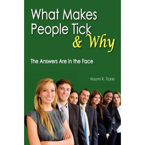 What Makes People Tick and Why: The Answers Are in the Face - Paperback