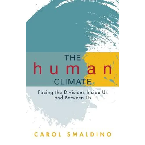 The Human Climate: Facing the Divisions Inside Us and Between Us - Paperback