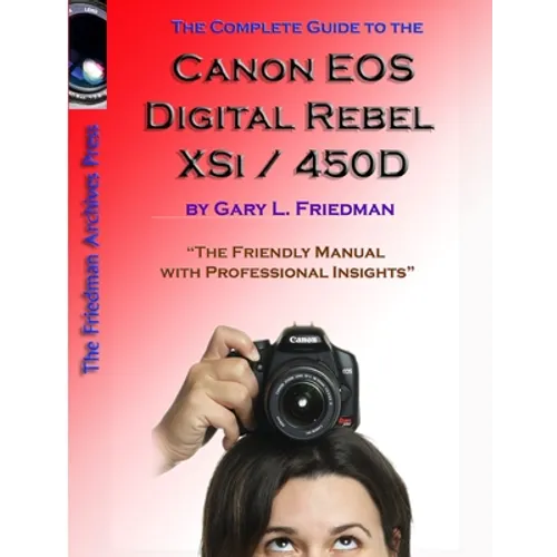 The Complete Guide to Canon's Rebel XSI / 450D Digital SLR Camera (B&W Edition) - Paperback