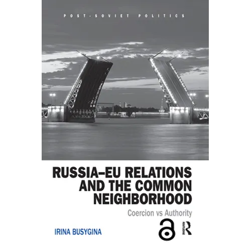 Russia-EU Relations and the Common Neighborhood: Coercion vs. Authority - Paperback