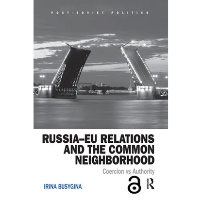 Russia-EU Relations and the Common Neighborhood: Coercion vs. Authority - Paperback