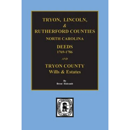 Tryon, Lincoln & Rutherford Counties, North Carolina Deeds, 1769-1786 and Wills of Tryon County, North Carolina - Paperback