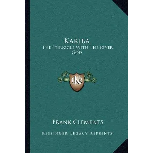Kariba: The Struggle With The River God - Paperback