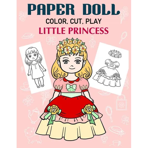 Paper Doll Color, Cut, Play Little Princess: Coloring book for kids - Princess paper dolls - Paperback