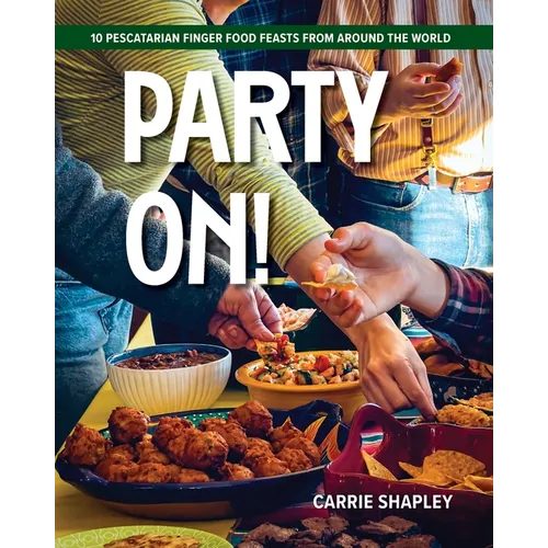 Party On!: 10 Pescatarian Finger Food Feasts From Around the World - Paperback