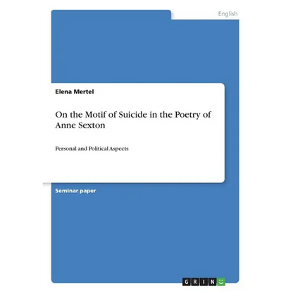 On the Motif of Suicide in the Poetry of Anne Sexton: Personal and Political Aspects - Paperback