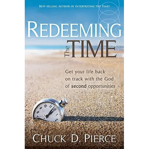 Redeeming the Time: Get Your Life Back on Track with the God of Second Opportunities - Paperback