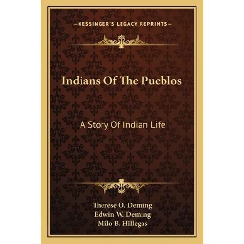 Indians Of The Pueblos: A Story Of Indian Life - Paperback