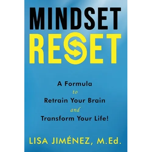 Mindset Reset: How to Retrain Your Brain and Transform Your Life - Hardcover