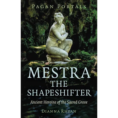 Pagan Portals - Mestra the Shapeshifter - Paperback