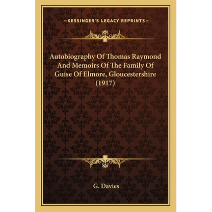Autobiography Of Thomas Raymond And Memoirs Of The Family Of Guise Of Elmore, Gloucestershire (1917) - Paperback