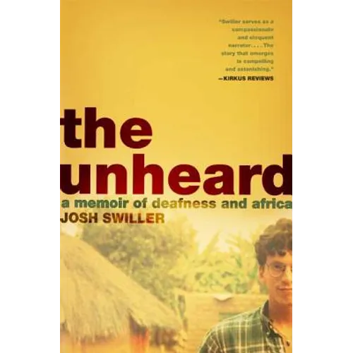 The Unheard: A Memoir of Deafness and Africa - Paperback