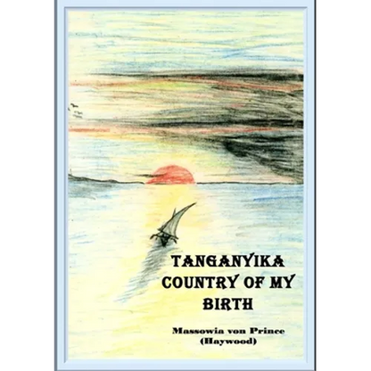 Tanganyika, Country of My Birth - Paperback