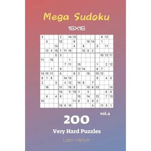 Mega Sudoku 16x16 - 200 Very Hard Puzzles vol.4 - Paperback