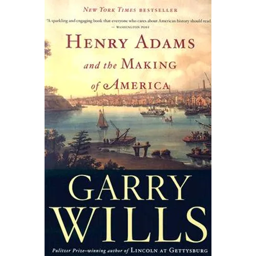 Henry Adams and the Making of America - Paperback