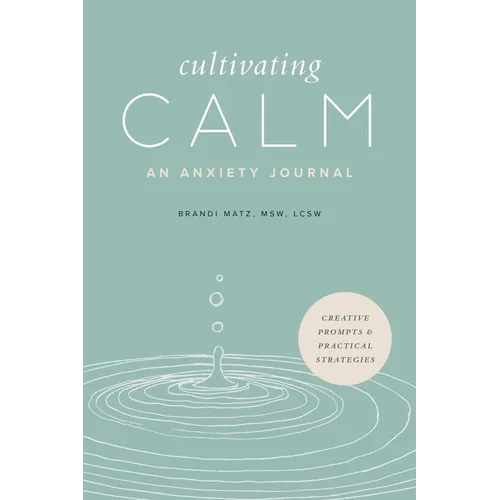 Cultivating Calm: An Anxiety Journal - Paperback