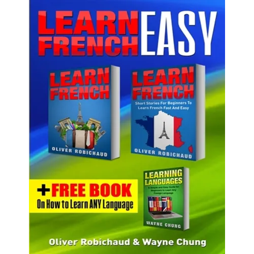 Learn French: 3 Books in 1! A Fast and Easy Guide for Beginners to Learn Conversational French & Short Stories for Beginners PLUS Learn Languages BONU - Paperback