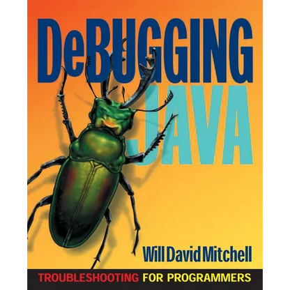 Debugging Java: Troubleshooting for Programmers - Paperback