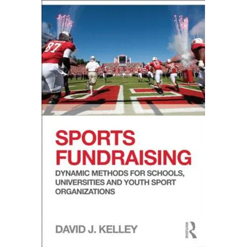 Sports Fundraising: Dynamic Methods for Schools, Universities and Youth Sport Organizations - Paperback
