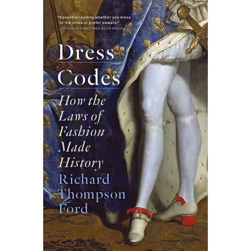 Dress Codes: How the Laws of Fashion Made History - Paperback