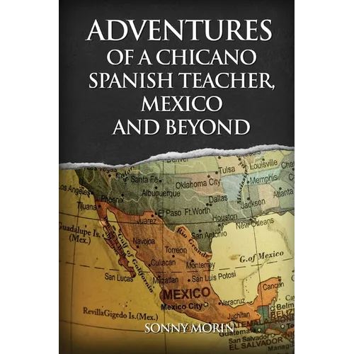 Adventures of a Chicano Spanish Teacher, Mexico and Beyond - Paperback