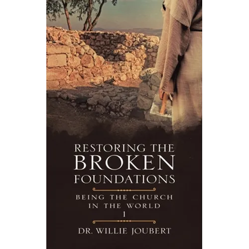 Restoring the Broken Foundations: Being the Church in the World - Paperback