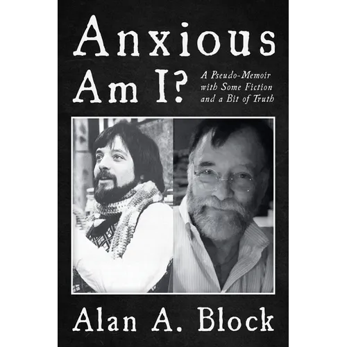 Anxious Am I?: A Pseudo-Memoir with Some Fiction and a Bit of Truth - Hardcover