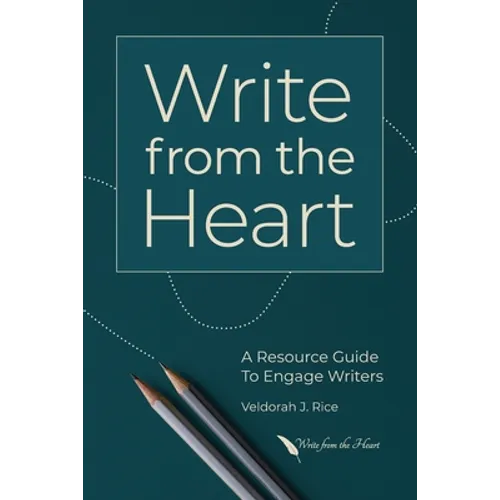 Write from the Heart: A Resource Guide to Engage Writers - Paperback