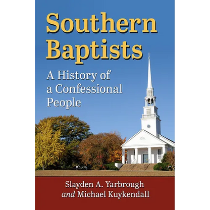 Southern Baptists: A History of a Confessional People - Paperback