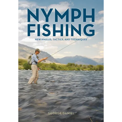 Nymph Fishing: New Angles, Tactics, and Techniques - Hardcover