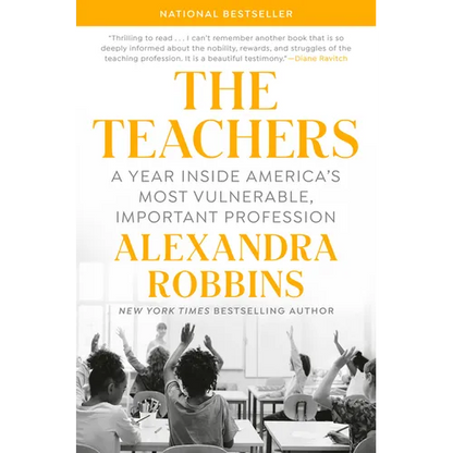 The Teachers: A Year Inside America's Most Vulnerable, Important Profession - Hardcover