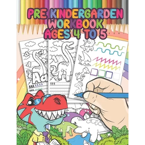 Pre Kindergarten Workbook Ages 4 to 5: Dinosaur Activity Book, Educational Workbook - Tracing Letters and Numbers for Preschool, Gift for Boys - Paperback