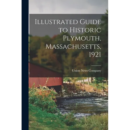 Illustrated Guide to Historic Plymouth, Massachusetts, 1921 - Paperback