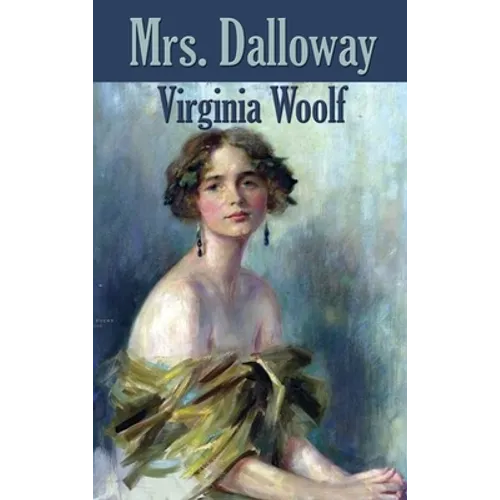 Mrs. Dalloway: A Modernist Novel of Memory and Post-War London - Hardcover