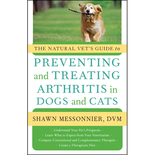 The Natural Vet's Guide to Preventing and Treating Arthritis in Dogs and Cats - Paperback