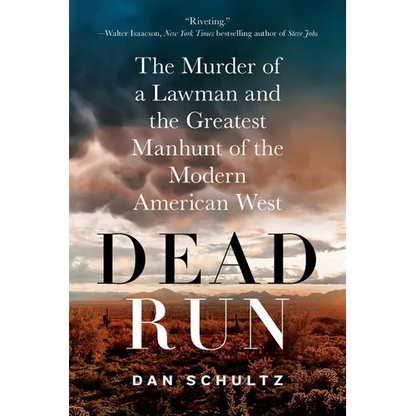 Dead Run: The Murder of a Lawman and the Greatest Manhunt of the Modern American West - Paperback