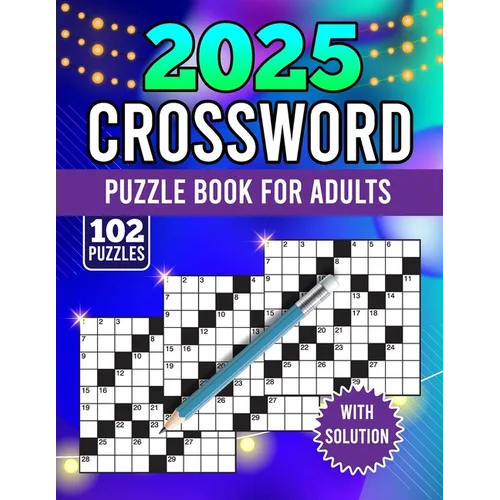 2025 crossword puzzle book for adults with solution: There are more than 100+ medium to hard crossword puzzles available for adults and seniors! (cros - Paperback
