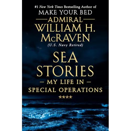 Sea Stories: My Life in Special Operations - Hardcover