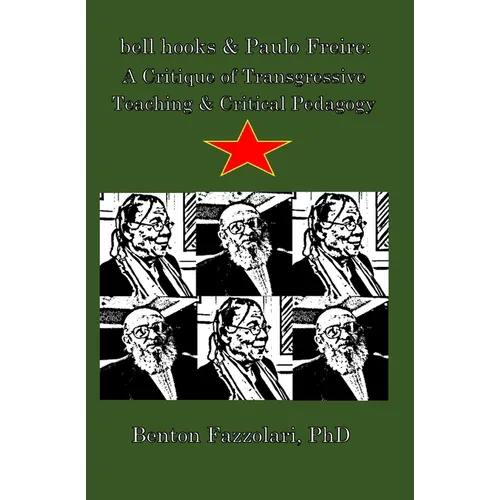 bell hooks & Paulo Freire: A Critique of Transgressive Teaching & Critical Pedagogy - Paperback