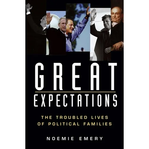 Great Expectations: The Troubled Lives of Political Families - Paperback