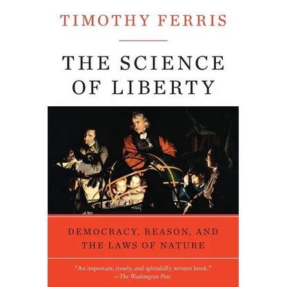The Science of Liberty: Democracy, Reason, and the Laws of Nature - Paperback
