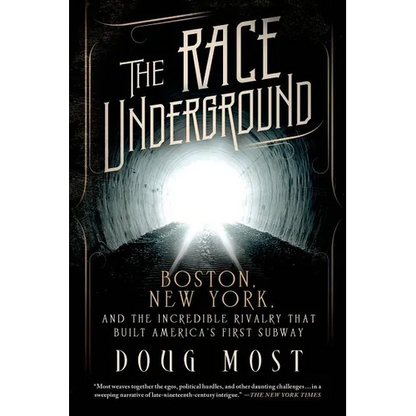 The Race Underground: Boston, New York, and the Incredible Rivalry That Built America's First Subway - Paperback