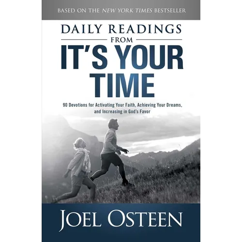 Daily Reading from It's Your Time: 90 Devotions for Activating Your Faith, Achieving Your Dreams, and Increasing in Gods Favor - Paperback