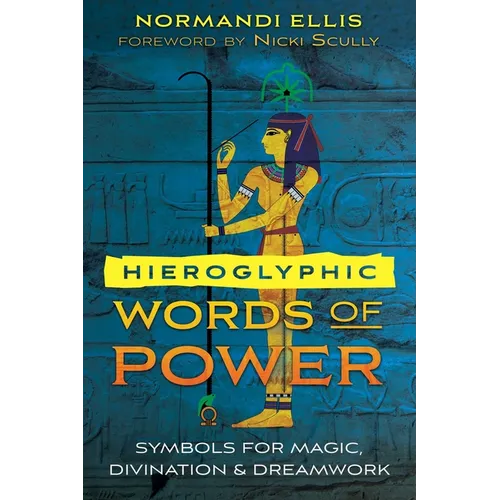 Hieroglyphic Words of Power: Symbols for Magic, Divination, and Dreamwork - Paperback