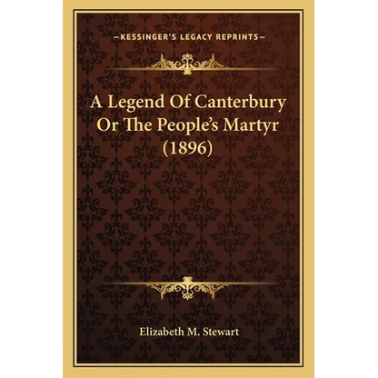 A Legend Of Canterbury Or The People's Martyr (1896) - Paperback