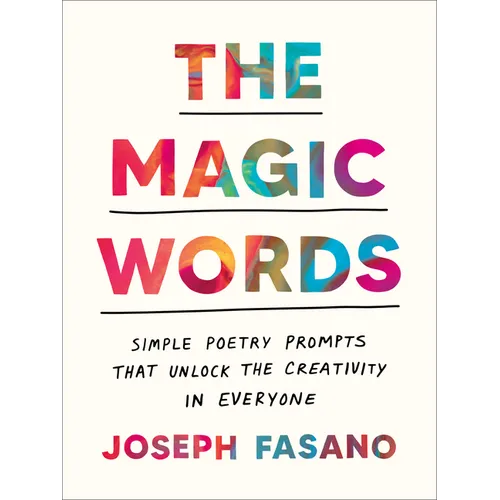The Magic Words: Simple Poetry Prompts That Unlock the Creativity in Everyone - Paperback