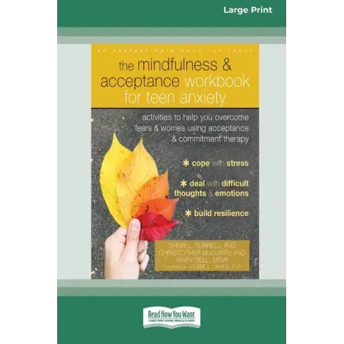 The Mindfulness and Acceptance Workbook for Teen Anxiety: Activities to Help You Overcome Fears and Worries Using Acceptance and Commitment Therapy (1 - Paperback