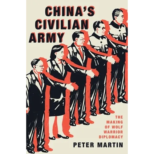China's Civilian Army: The Making of Wolf Warrior Diplomacy - Paperback