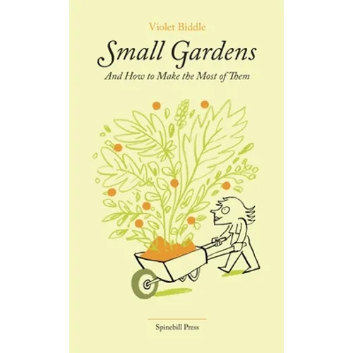 Small Gardens and How to Make the Most of Them - Paperback