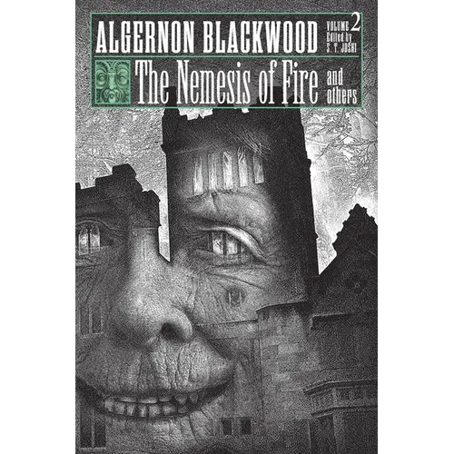 The Nemesis of Fire and Others: Collected Short Fiction of Algernon Blackwood, Volume 2 - Paperback